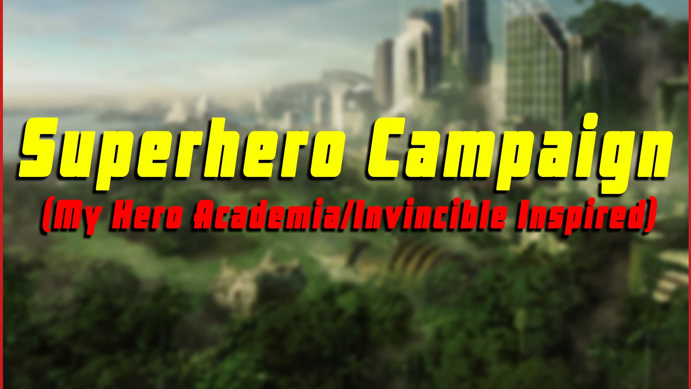 Superhero Campaign! | My Hero Academia/Invincible inspired world