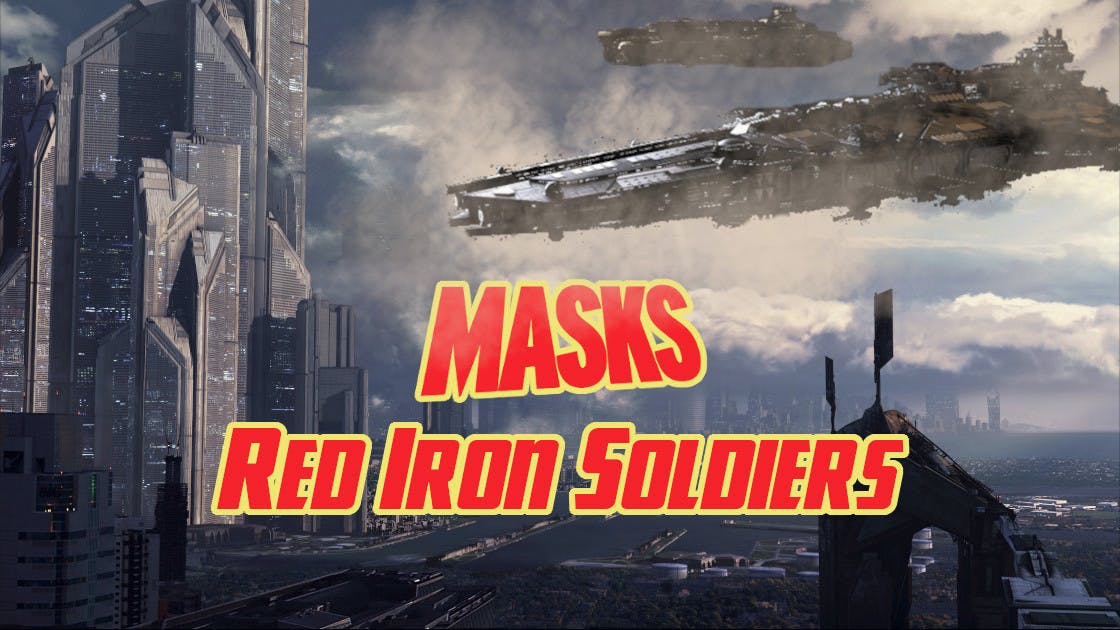 Red Iron Soldiers | Masks: A New Generation Campaign