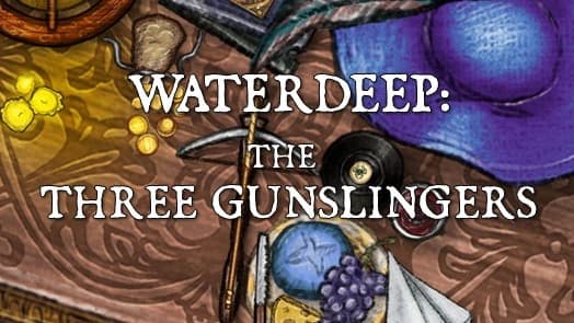 Waterdeep: The Three Gunslingers (a Level 1-20 Solo Adventure)