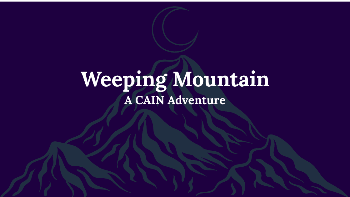 Weeping Mountain: A CAIN Adventure | Queer & Trans GM