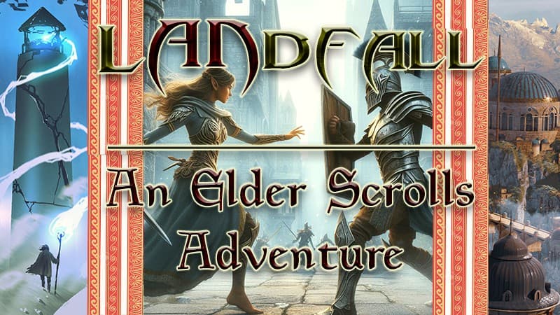 Landfall: Custom campaign set in The Elder Scrolls| Level 3-20|