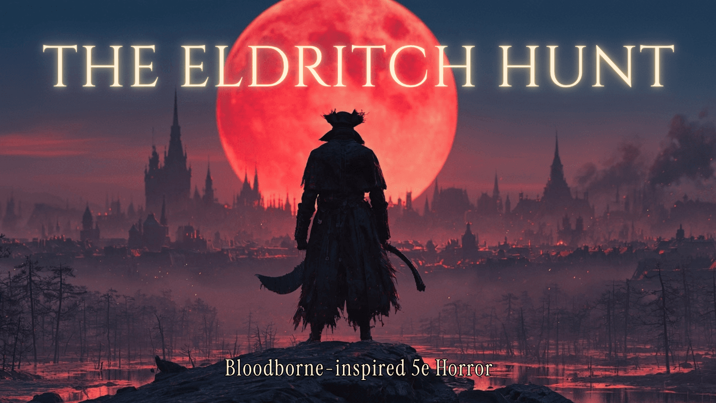 The Eldritch Hunt — Bloodborne-inspired 5e Horror