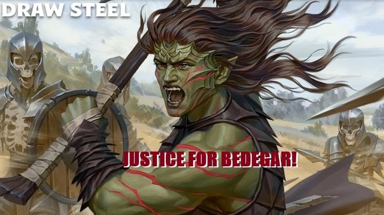 Draw Steel: Justice for Bedegar! **Beginner Friendly**