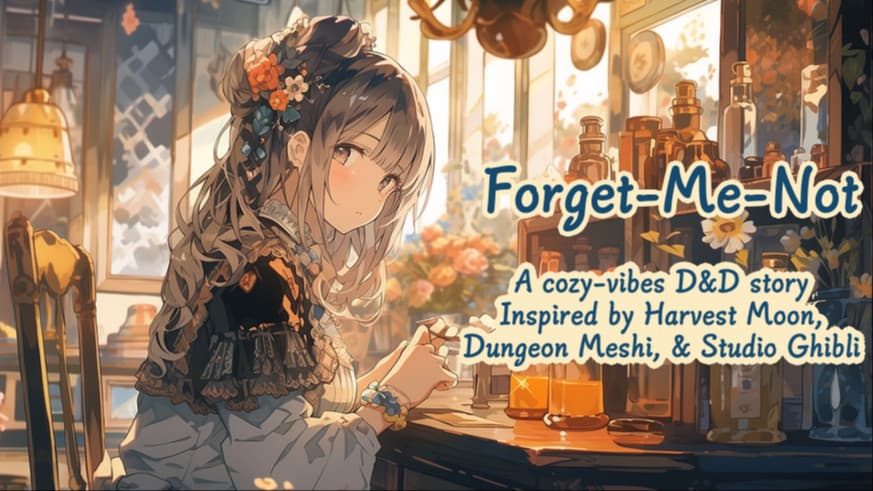 Forget-Me-Not | D&D 5e | A Cozy Long-Term Campaign