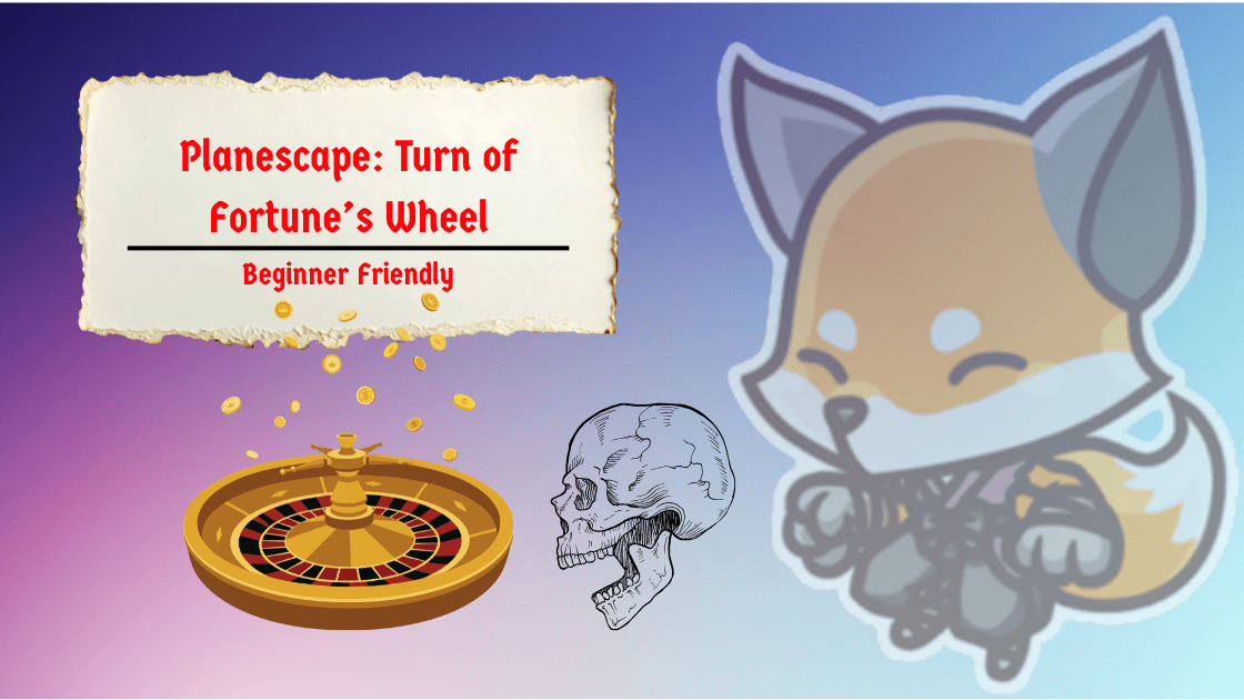 Planescape: Turn of Fortune's Wheel (Beginner Friendly)
