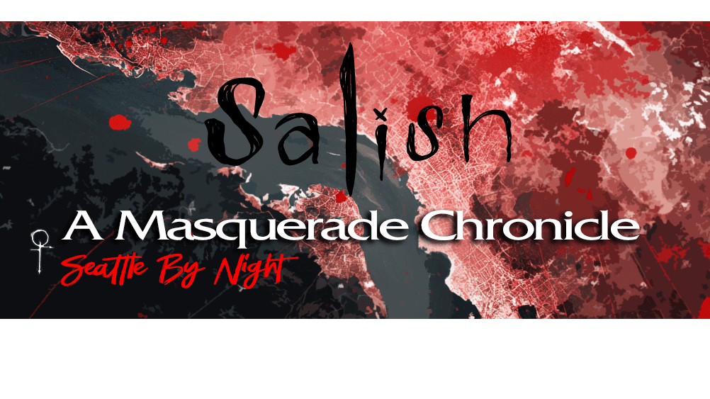 Salish: A Masquerade Chronicle (Anarchs) [Beginner Friendly]