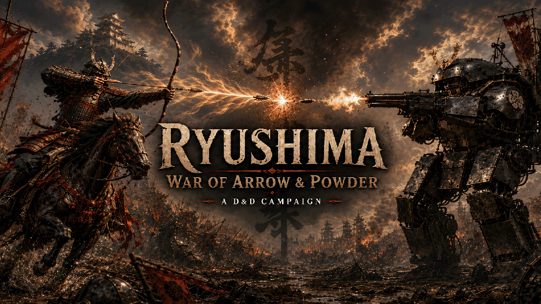 Ryushima - War of Arrow & Powder - D&D 5E Campaign, LVL 1-10
