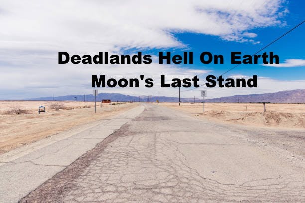 Play Deadlands Online Deadlands Hell On Earth Moons Last Stand 6162