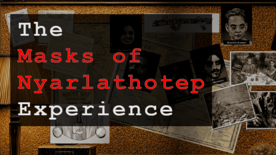 The Masks of Nyarlathotep Experience - Peru
