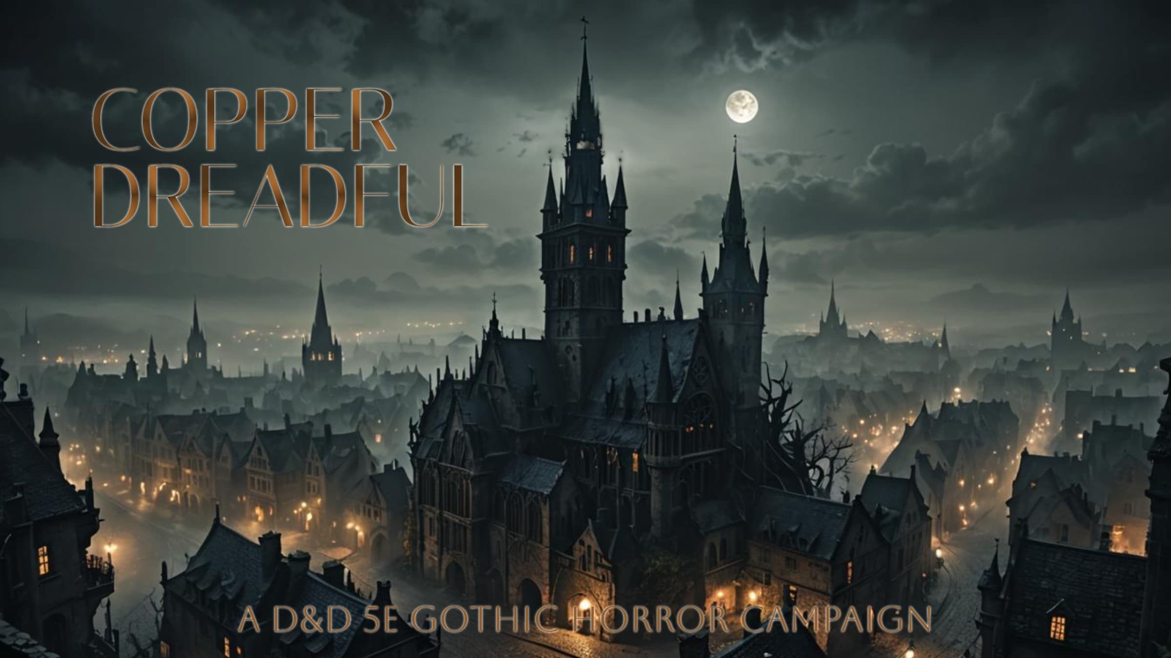 Copper Dreadful || D&D 5E Gothic Horror Campaign