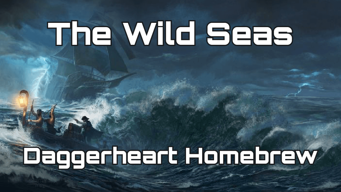 The Wild Seas | Homebrew Daggerheart | Heavy Roleplay