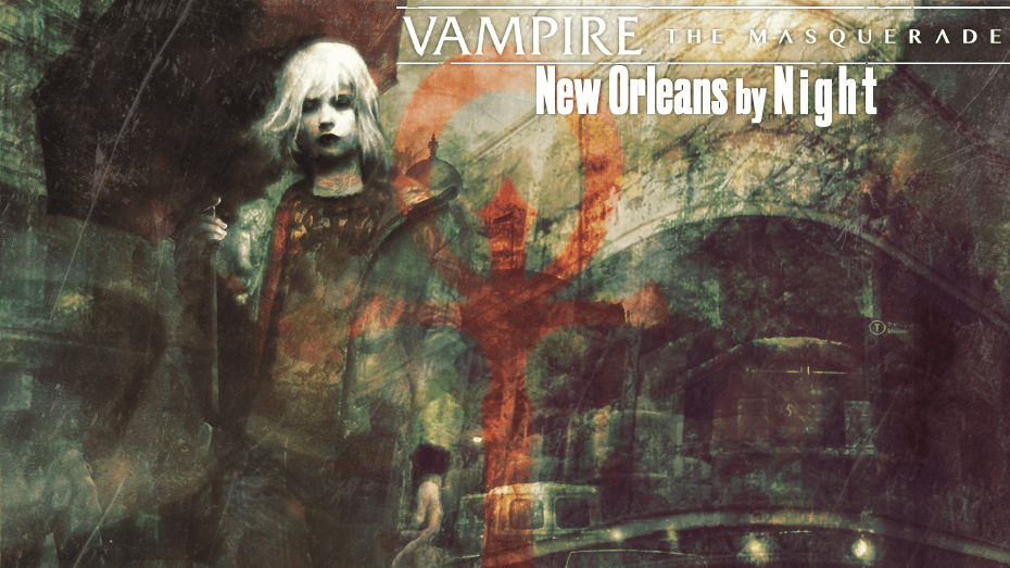 Vampire: The Masquerade - New Orleans by Night