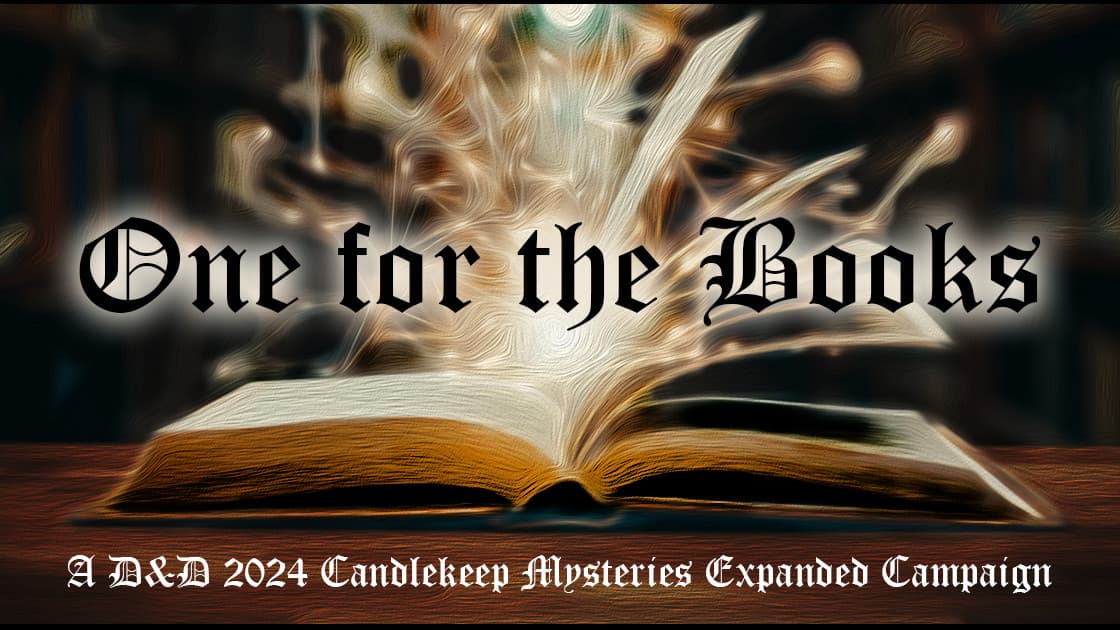 One For The Books | D&D 2024 | Candledeep Mysteries | Campaign