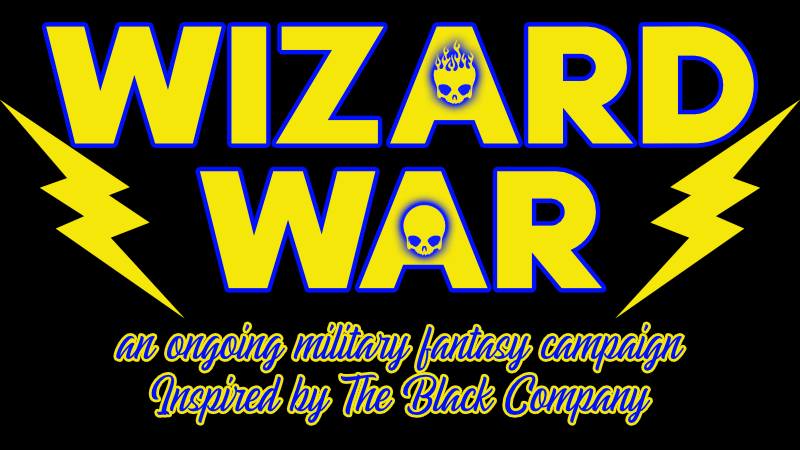 Wizard War: an ongoing military fantasy campaign / Inspired by The Black Company