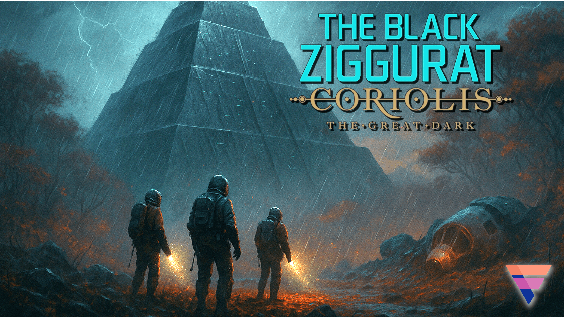 Coriolis:The Great Dark - The Black Ziggurat [Beginner Friendly]