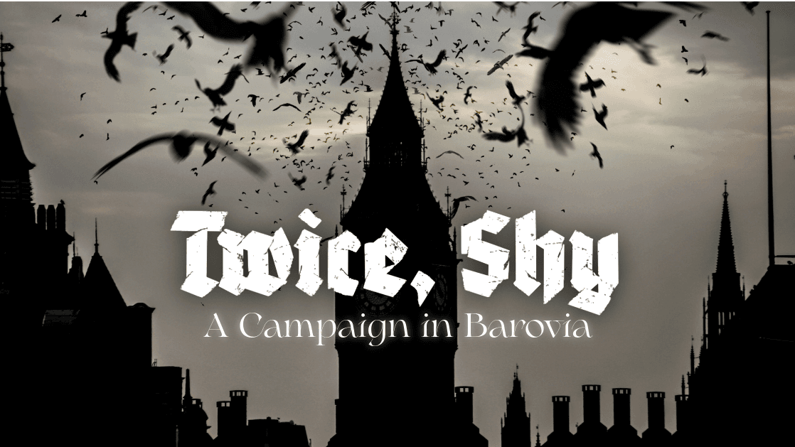 Twice, Shy [Levels 3-13 5e Campaign in Barovia]