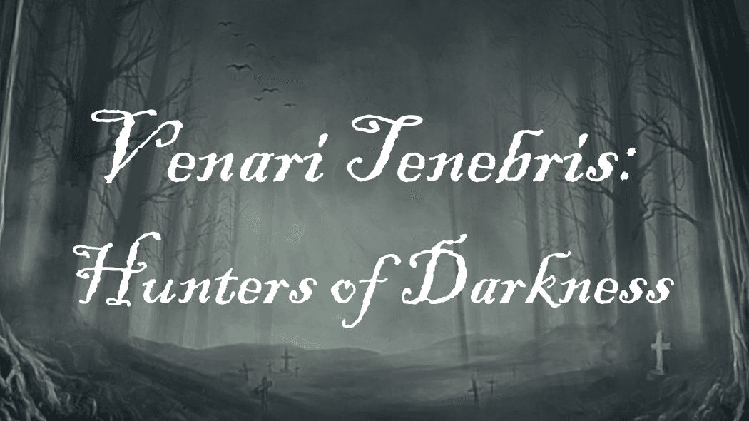 Venari Tenebris: Hunters of Darkness | Lvl 5 | Beginner Friendly