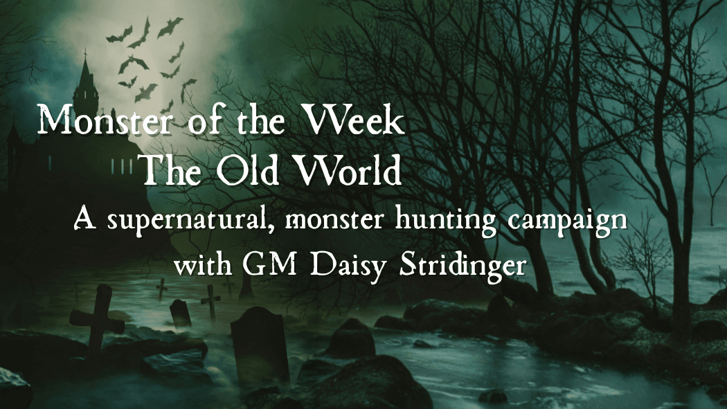 The Old World | Monster of the Week | Beginner/LGBTQ+ Friendly