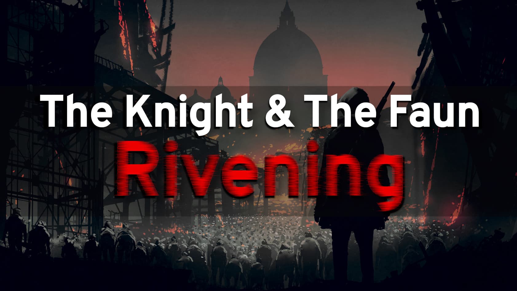 The Knight & The Faun: Rivening
