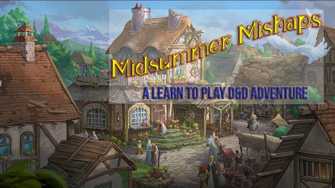 Midsummer Mishaps - a Learn to Play D&D Adventure