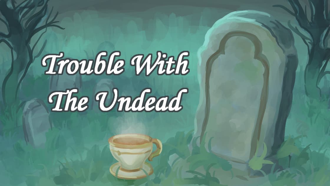 Trouble With The Undead | Beginner Lighthearted Mystery Oneshot