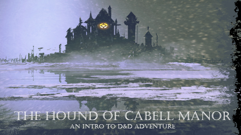 The Hound of Cabell Manor - Intro to D&D