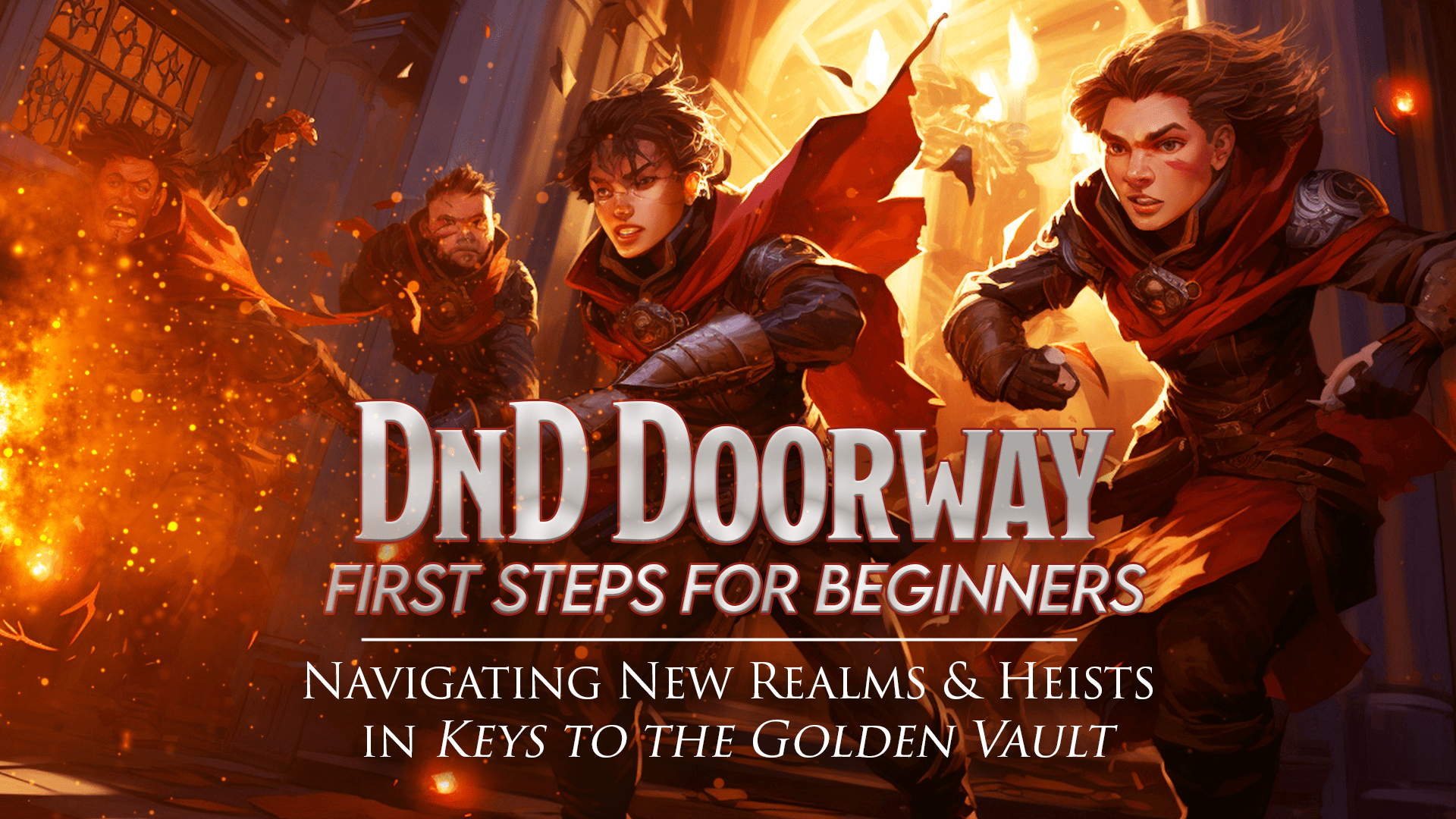 DnD Doorway: First Steps for Beginners / Navigating New Realms and Heists in 'Keys to the Golden Vault' 