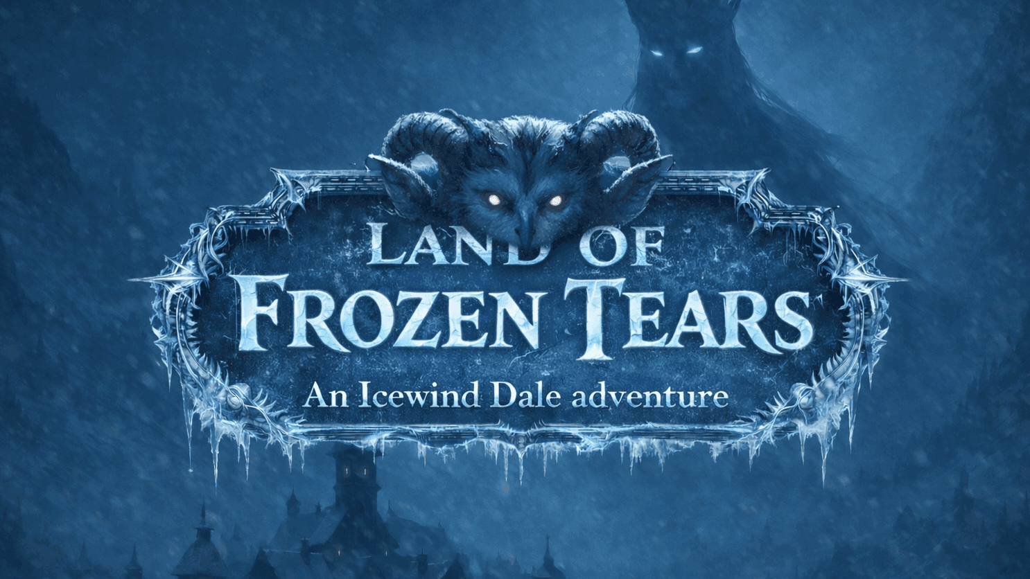 Land of Frozen Tears | An Icewind Dale Adventure