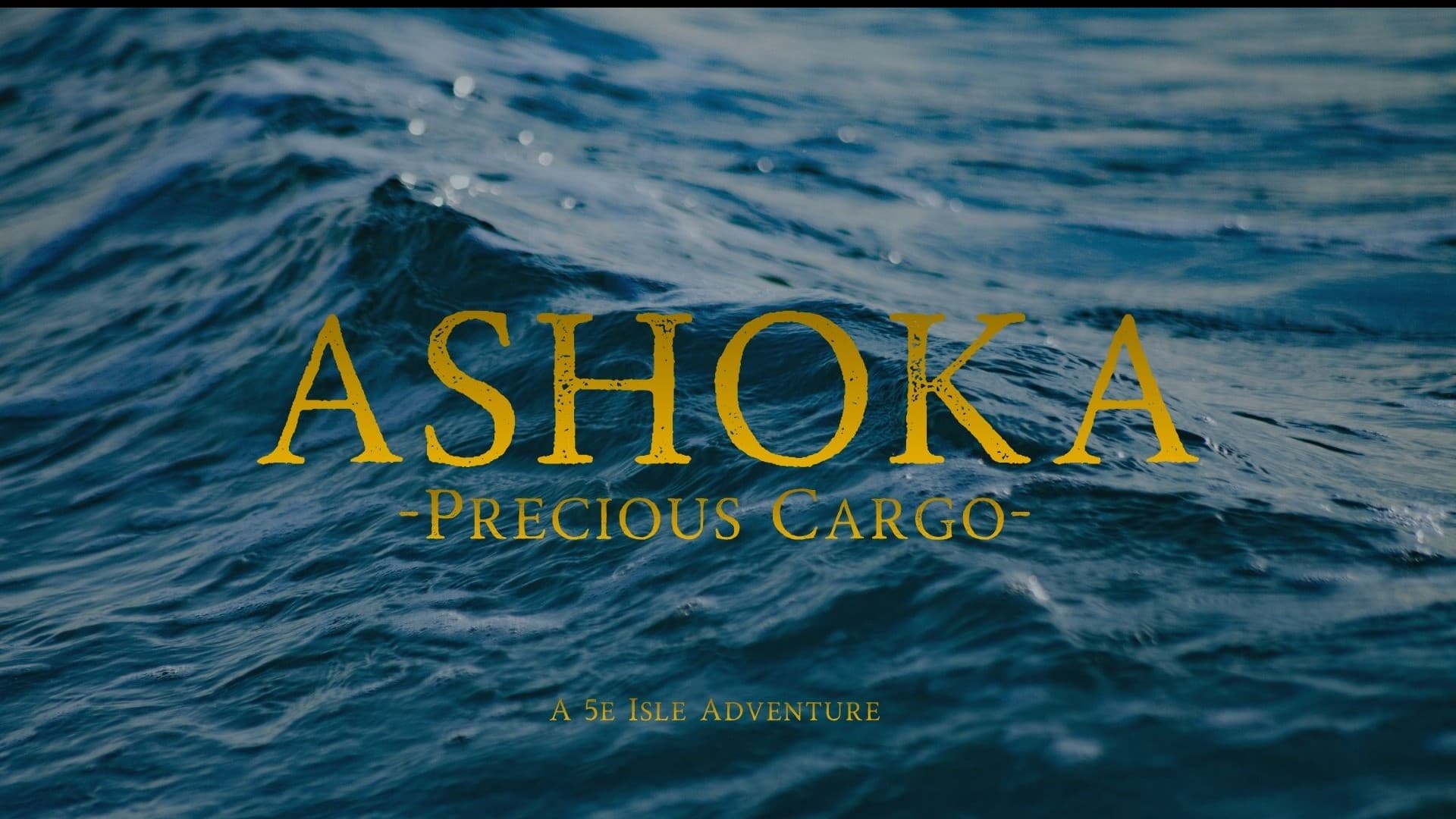 Ashoka: Precious Cargo|| A 5e Sea Adventure||Open to All