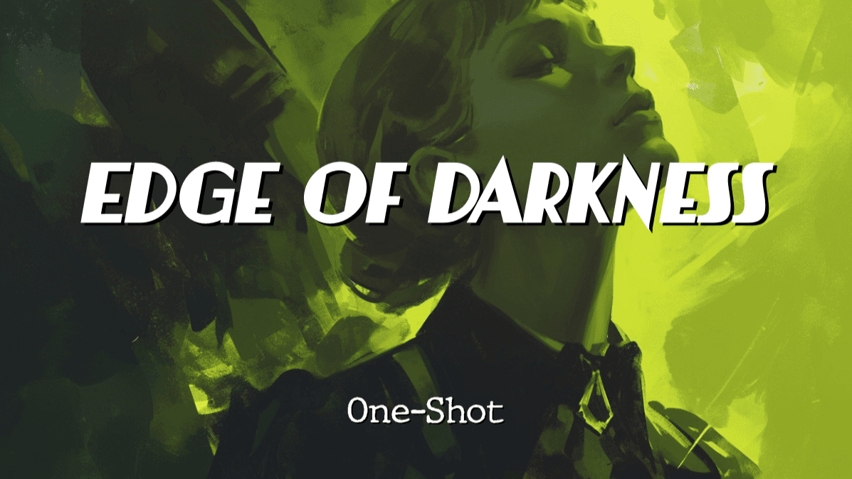 Edge of Darkness | One-Shot | Beginner Friendly