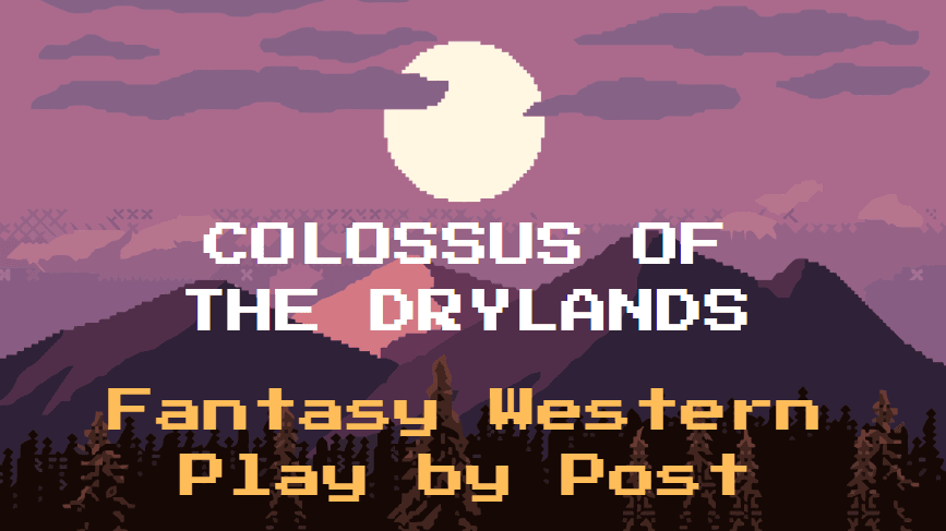 Colossus of the Drylands - Play by Post