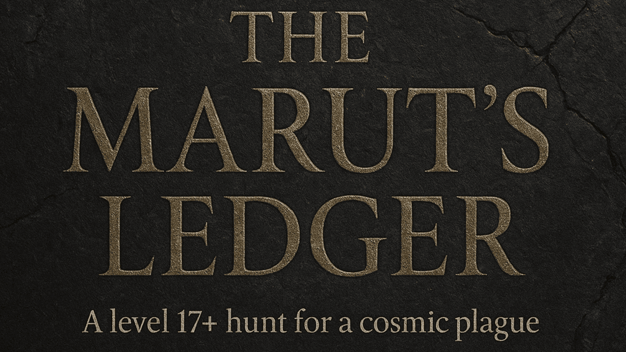 The Marut's Ledger - A Level 17+ Hunt for a Cosmic Plague