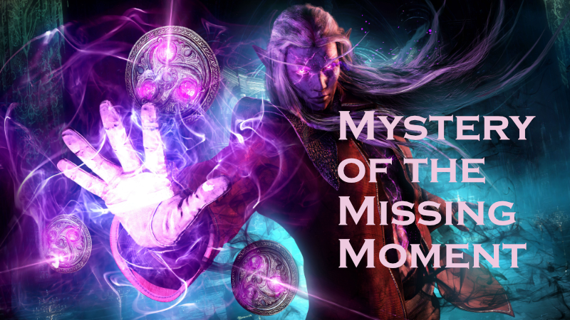 Mystery of the Missing Moment