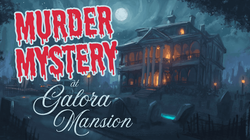 Murder Mystery at Galora Mansion!