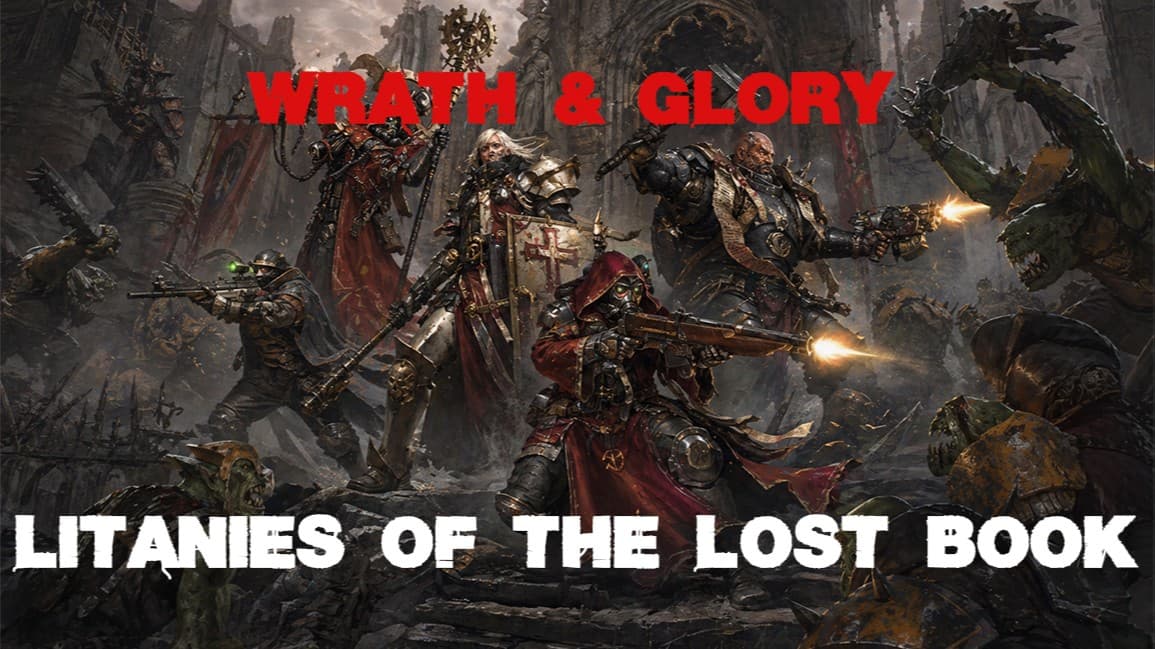 Litanies  | Warhammer 40k Wrath & Glory | Free Session