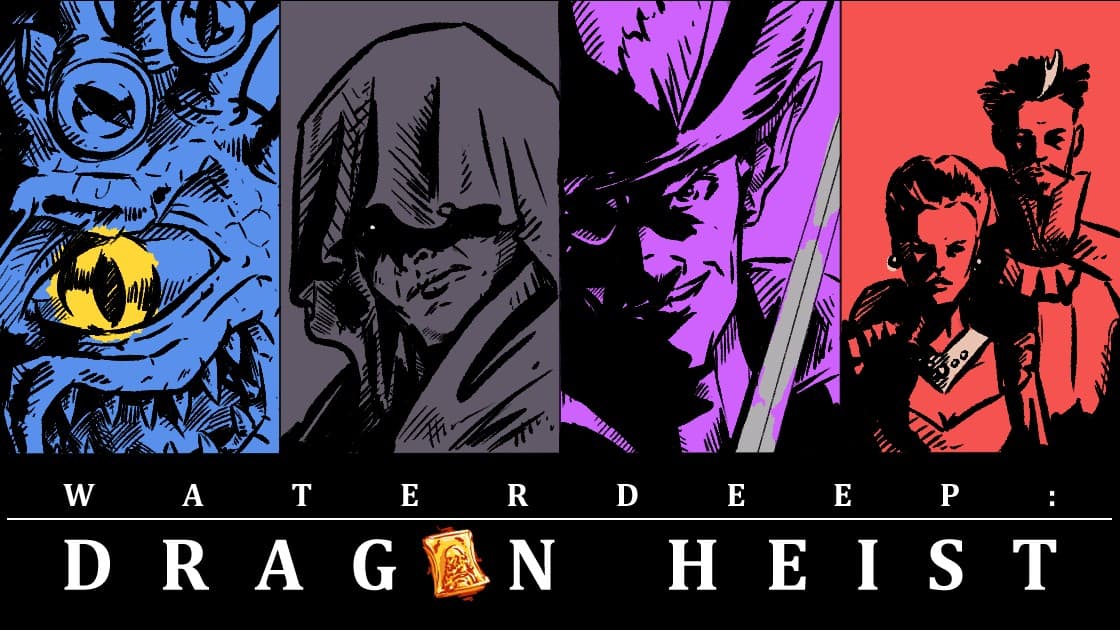 AL: DRAGON HEIST! An Adventure in Waterdeep! Level 1 to 5.