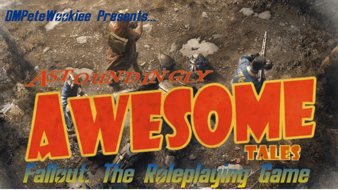 Astonishingly Awesome Tales - Fallout The Roleplaying Game