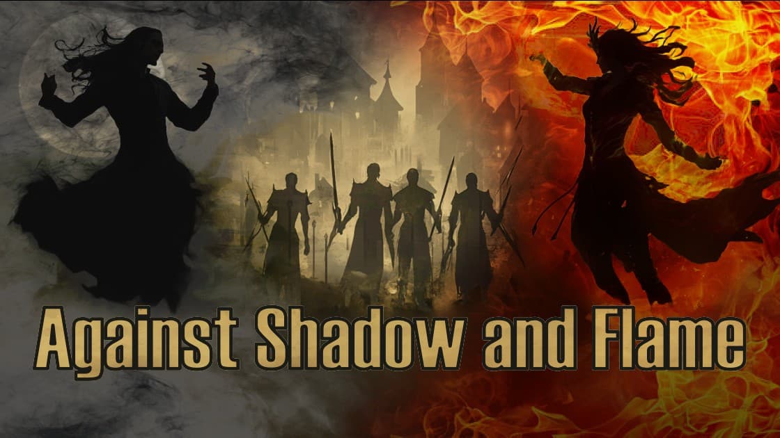 Against Shadow and Flame | Custom Campaign/Setting