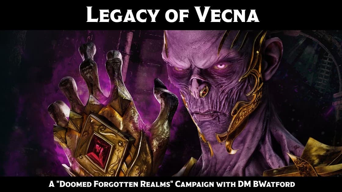 Legacy of Vecna I: A Doomed Forgotten Realms Campaign