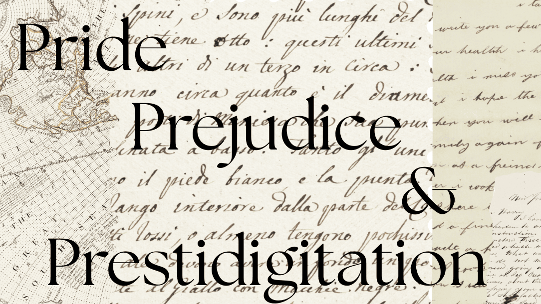 Pride Prejudice & Prestidigitation