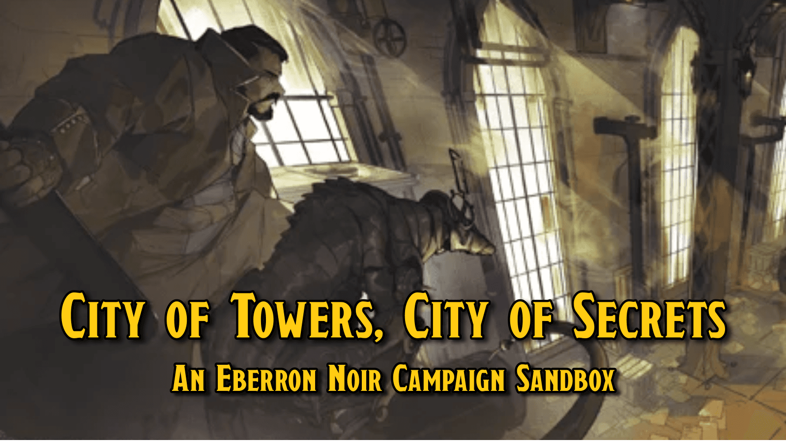 City of Towers, City of Secrets: An Eberron Noir Campaign