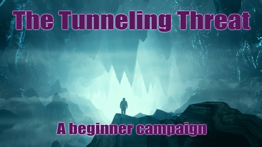 The tunneling threat - a short campaign for new players