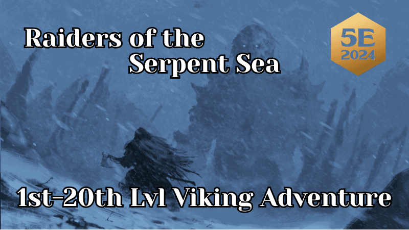 Heroes of the Serpent Sea | Norse Inspired 1-20 Campaign | 5e24