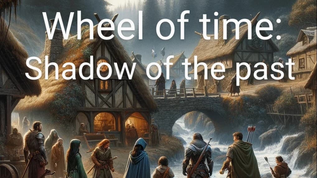 Wheel of time:Shadows of the Past