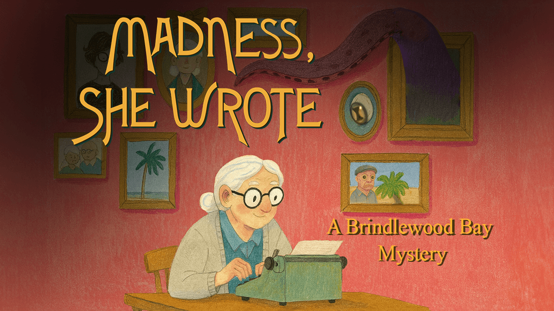 Madness, She Wrote (A Brindlewood Bay Mystery)