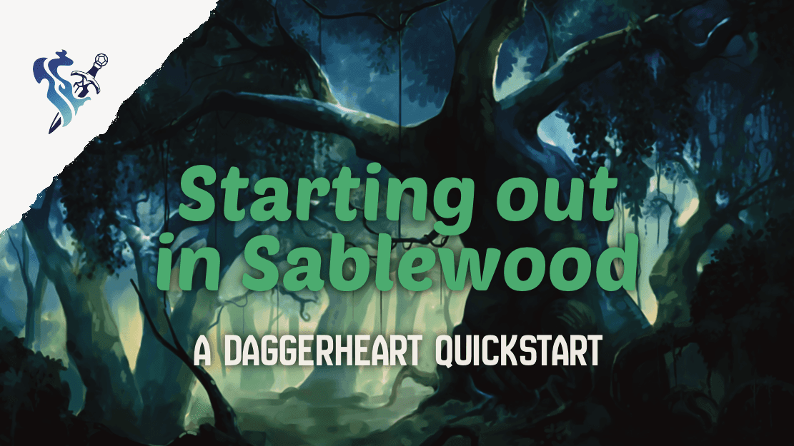 Starting out in Sablewood - Daggerheart QuickStart Play-by-Post