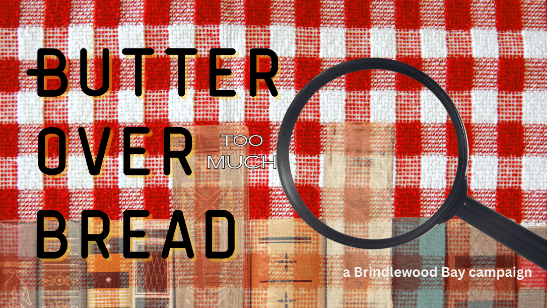 BUTTER OVER BREAD 🔪🔪 an inclusive Brindlewood Bay campaign