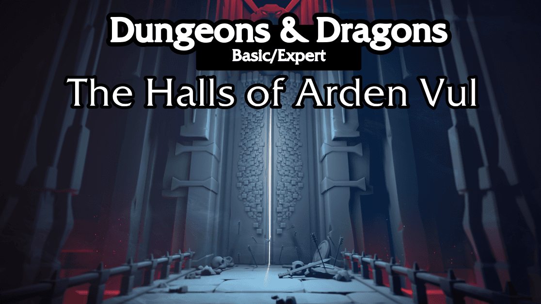 The Halls of Arden Vul B/X - Beginner Friendly