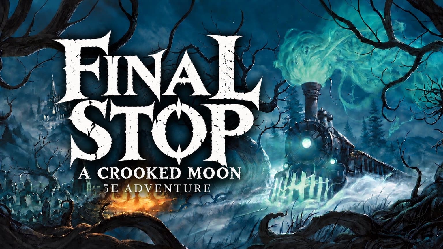 Final Stop | The Ghostlight Express | Crooked Moon adventure