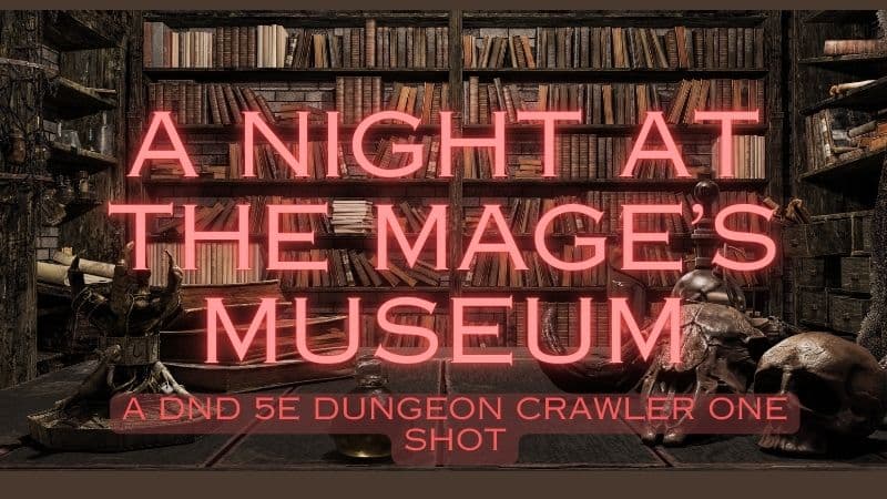 A Night at the Mage's Museum